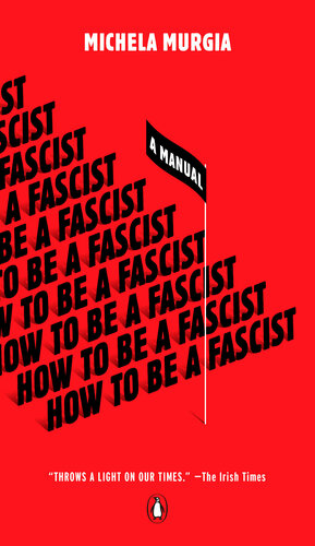 How to Be a Fascist: A Manual