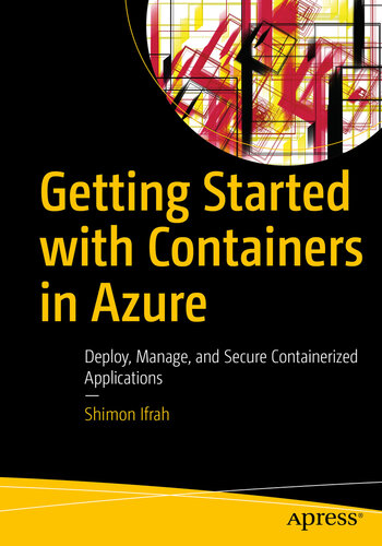 Getting Started with Containers in Azure: Deploy, Manage, and Secure Containerized Applications