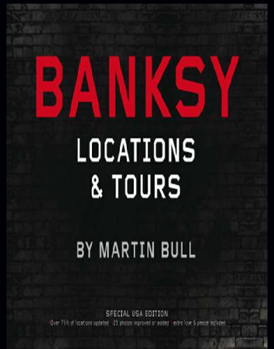 Banksy Locations & Tours: a Collection of Graffiti Locations and Photographs in London, England