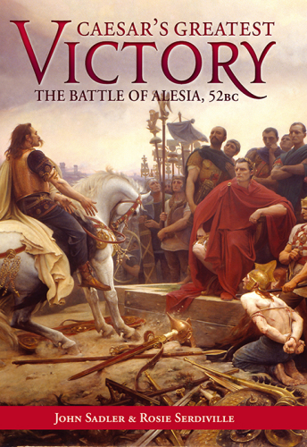Caesar's Greatest Victory: The Battle of Alesia, 52 BC