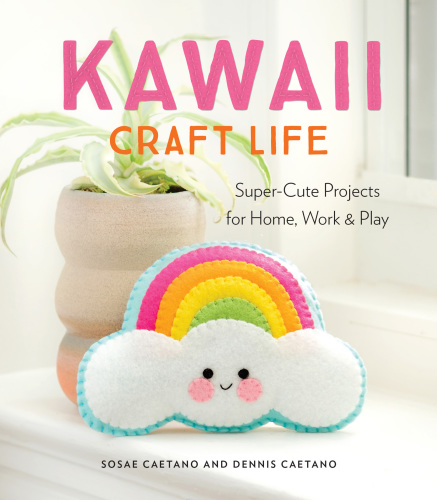 Kawaii craft life: super-cute projects for home, work & play