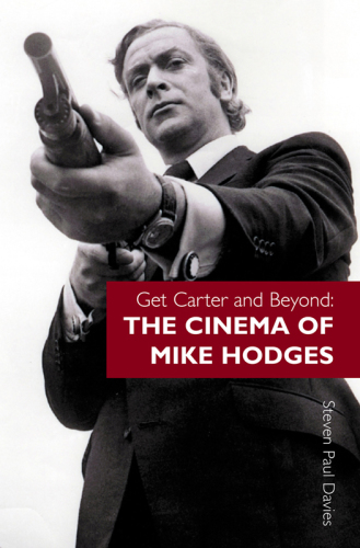Get Carter and Beyond: the Cinema of Mike Hodges