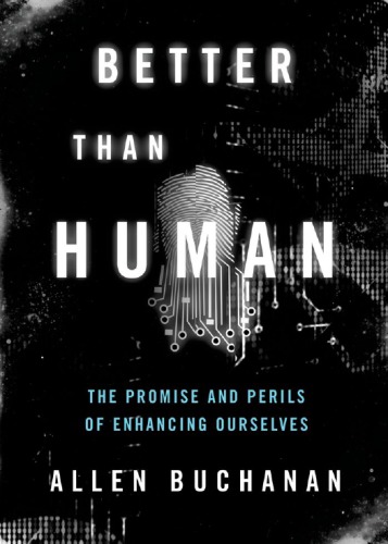 Better than human: the promise and perils of biomedical enhancement