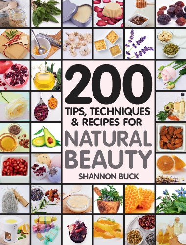200 tips, techniques & recipes for natural beauty