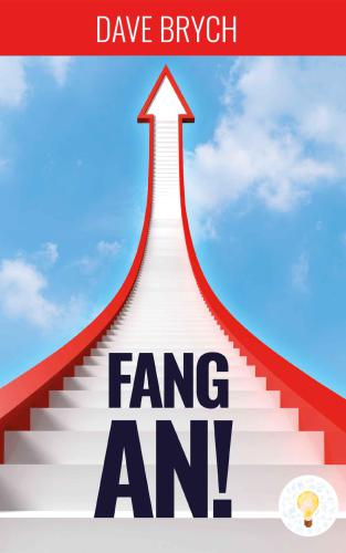 Fang an!: Werde ein Umsetzer! Agiles Projektmanagement und Unternehmertum
