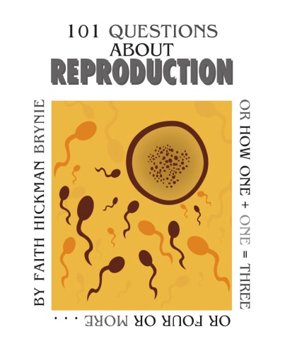 101 questions about reproduction (revised edition): or how 1 + 1 = 3 or 4 or more