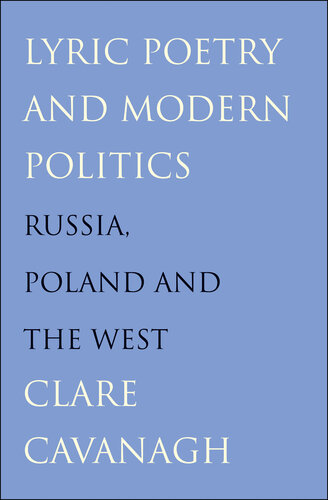 Lyric Poetry and Modern Politics: Russia, Poland, and the West