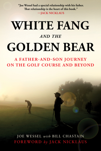 White Fang and the Golden Bear: a father and son journey on the golf course and beyond