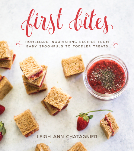 First bites: homemade, nourishing recipes from baby spoonfuls to toddler treats