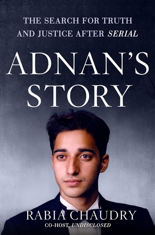 Adnan's Story: The Search for Truth and Justice After Serial