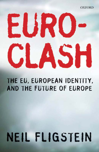 Euroclash: The EU, European Identity, and the Future of Europe