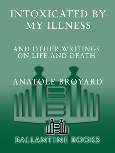 Intoxicated by my illness: and other writings on life and death