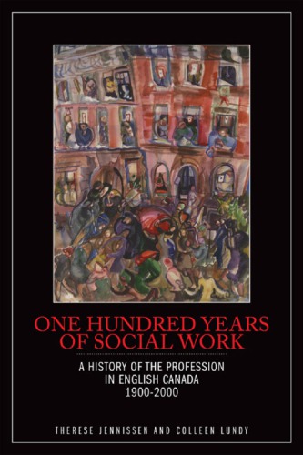 One hundred years of social work: a history of the profession in English Canada, 1900-2000