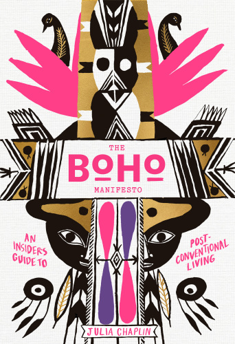 The Boho Manifesto: Live Your Unconventional Life to the Fullest
