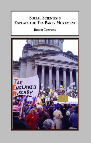 Social scientists explain the Tea Party movement: with a selection of primary documents