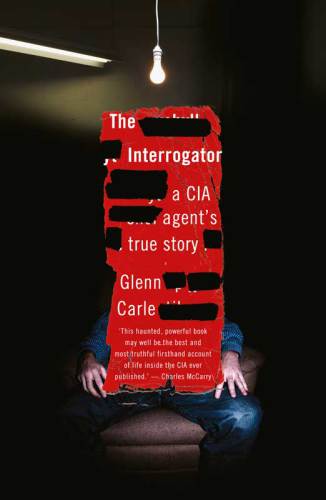 The interrogator: a CIA agent's true story