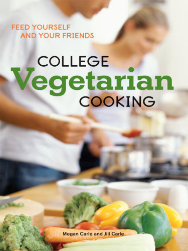 College vegetarian cooking: feed yourself and your friends