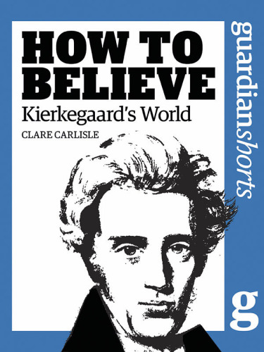 How to Believe: Kierkegaards World