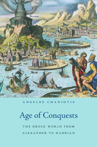 Age of conquests: the Greek world from Alexander to Hadrian