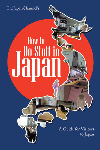 How to Do Stuff In Japan: A Guide for Visitors to Japan