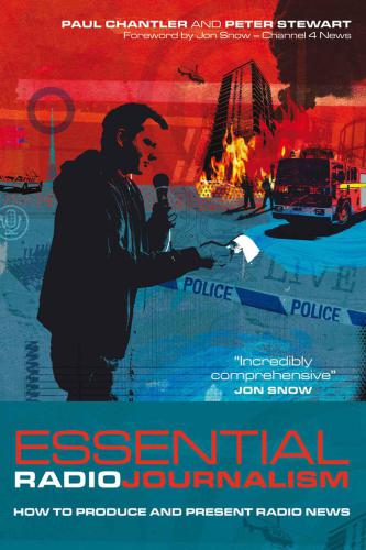 Essential Radio Journalism: How to produce and present radio news (Professional Media Practice)