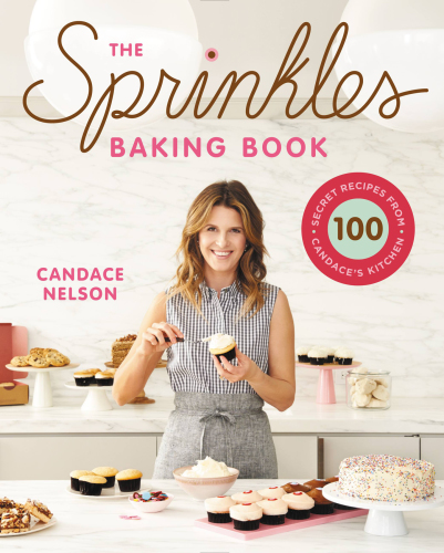 The Sprinkles Baking Book: 100 Secret Recipes from Candace's Kitchen