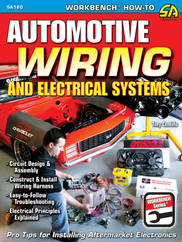 Automotive wiring and electrical systems: circuit design and assembly, multi-function harness installation, easy to follow troubleshooting, electrical principles explained