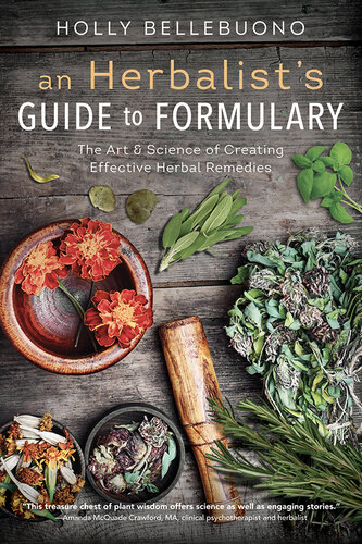 An Herbalist's Guide to Formulary: The Art & Science of Creating Effective Herbal Remedies