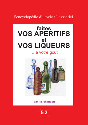 Faites vos apéritifs et vos liqueurs … à votre goût