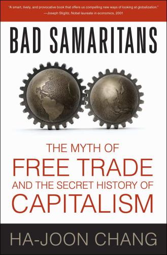Bad samaritans: the myth of free trade and the secret history of capitalism
