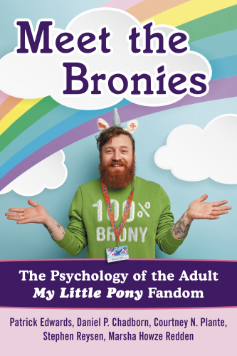 Meet the Bronies: the psychology of adult My little pony fandom