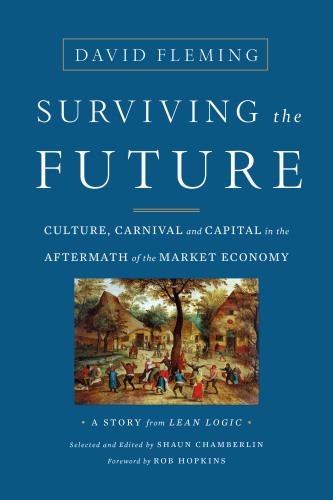 Surviving the future: culture, carnival and capital in the aftermath of the market economy: a story from lean logic
