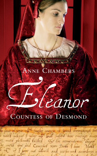 Eleanor, Countess of Desmond: Captivating Tale of the Forgotten Heroine of the Tudor Wars in Ireland