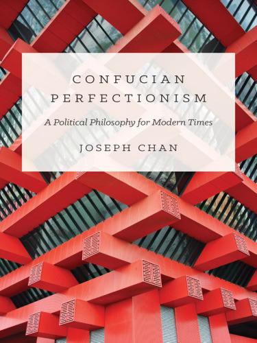 Confucian perfectionism: a political philosophy for modern times