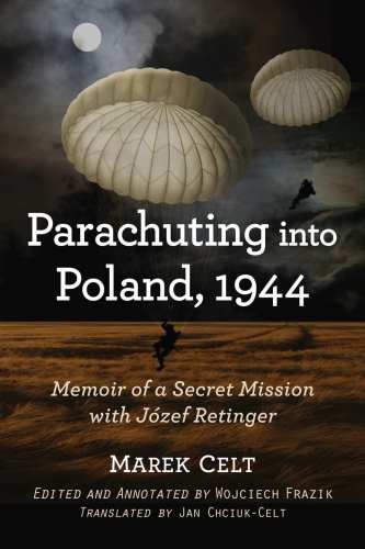 Parachuting into Poland, 1944: memoir of a secret mission with Józef Retinger
