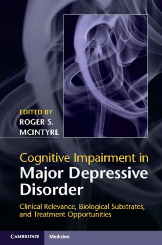 Cognitive impairment in major depressive disorder: clinical relevance, biological substrates, and treatment opportunities