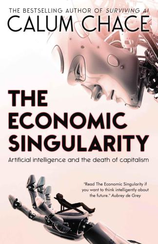 The Economic Singularity: Artificial intelligence and the death of capitalism