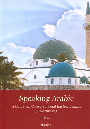 Speaking Arabic: A Course in Conversational Eastern Arabic (Palestinian) - Book 1