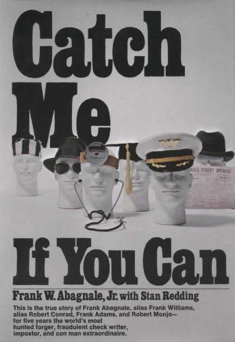 Catch me if you can: the amazing true story of the youngest and most daring con man in the history of fun and profit