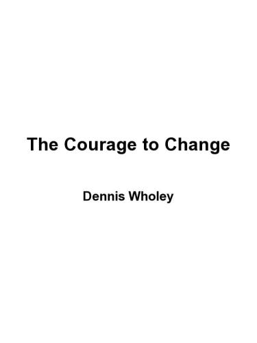 Courage to change, the
