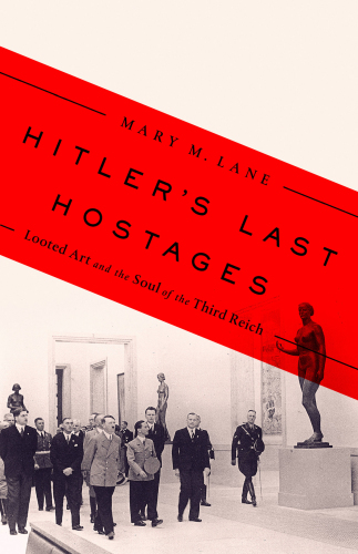 Hitlers Last Hostages Looted Art and the Soul of the Third Reich