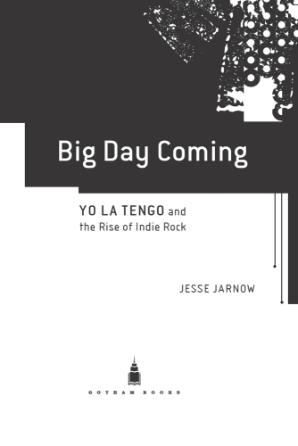 Big Day Coming: Yo La Tengo and the Rise of Indie Rock