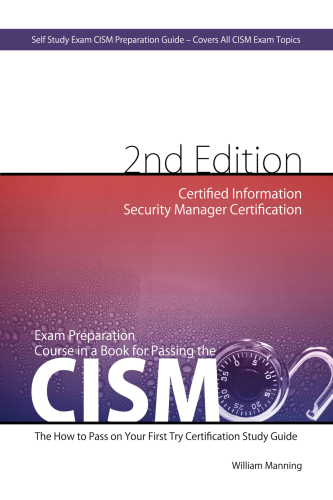 CISM Certified Information Security Manager Certification Exam Preparation Course in a Book for Passing the CISM Exam