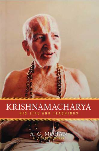 Krishnamacharya: his life and teachings