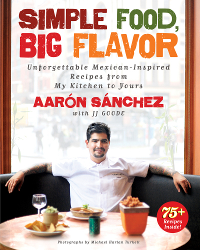 Simple food, big flavor: unforgettable Mexican-inspired dishes from my kitchen to yours