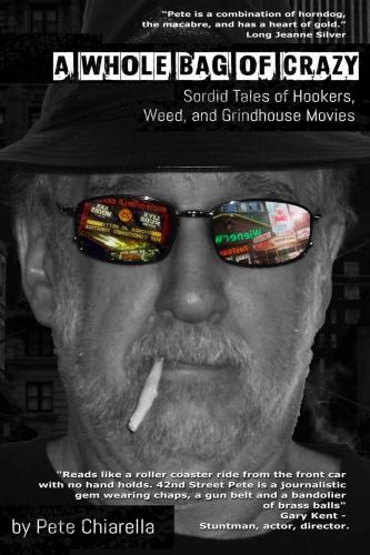 A Whole Bag of Crazy: Sordid Tales of Hookers, Weed and Grindhouse Movies