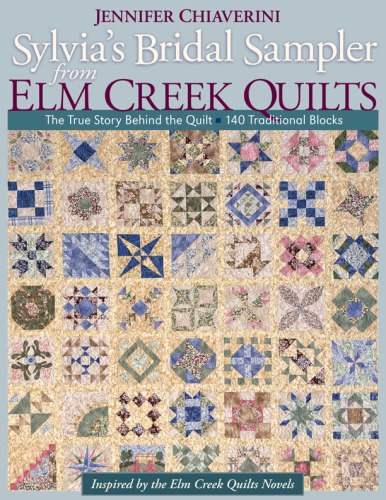 Sylvia's bridal sampler from Elm Creek quilts: the true story behind the quilt