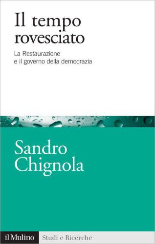 Il tempo rovesciato: La Restaurazione e il governo della democrazia