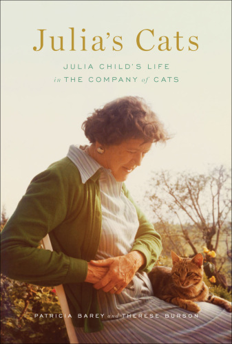 Julia's cats: Julia Child's life in the company of cats