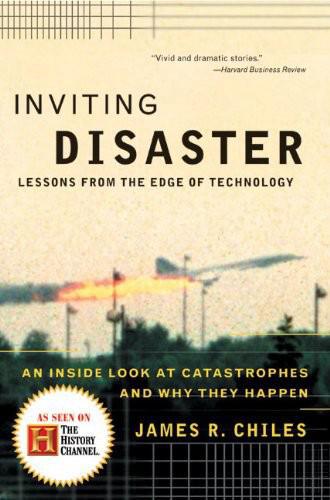 Inviting disaster: lessons from the edge of technology: an inside look at catastrophes and why they happen